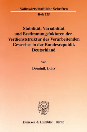 Loitz |  Stabilität, Variabilität und Bestimmungsfaktoren der Verdienststruktur des Verarbeitenden Gewerbes in der Bundesrepublik Deutschland. | Buch |  Sack Fachmedien