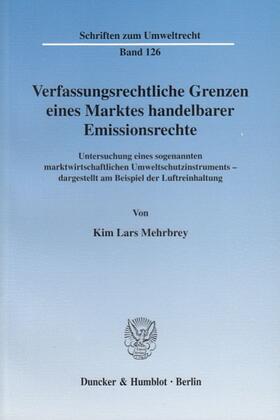 Mehrbrey | Verfassungsrechtliche Grenzen eines Marktes handelbarer Emissionsrechte. | Buch | 978-3-428-10713-1 | sack.de
