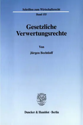 Bechtloff | Gesetzliche Verwertungsrechte. | Buch | 978-3-428-10719-3 | sack.de