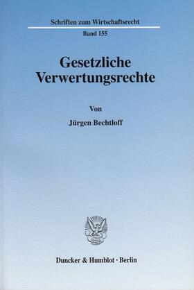 Bechtloff | Gesetzliche Verwertungsrechte. | Buch | sack.de