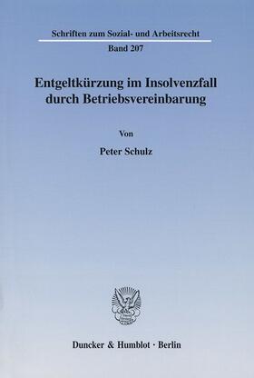Schulz |  Entgeltkürzung im Insolvenzfall durch Betriebsvereinbarung. | Buch |  Sack Fachmedien