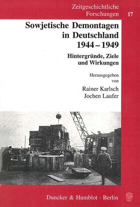 Karlsch / Laufer | Sowjetische Demontagen in Deutschland 1944 - 1949 | Buch | 978-3-428-10739-1 | sack.de