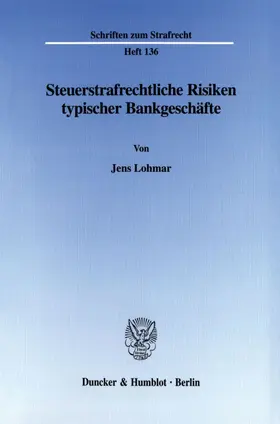 Lohmar |  Steuerstrafrechtliche Risiken typischer Bankgeschäfte. | Buch |  Sack Fachmedien