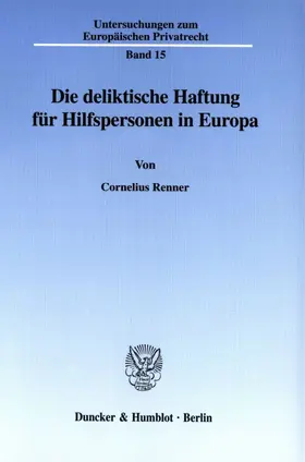 Renner |  Die deliktische Haftung für Hilfspersonen in Europa. | Buch |  Sack Fachmedien