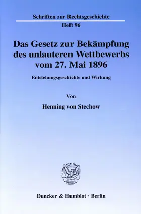 Stechow |  Das Gesetz zur Bekämpfung des unlauteren Wettbewerbs vom 27. Mai 1896. | Buch |  Sack Fachmedien