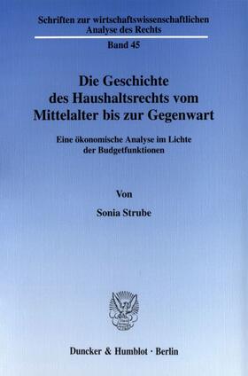 Strube | Die Geschichte des Haushaltsrechts vom Mittelalter bis zur Gegenwart. | Buch | 978-3-428-10763-6 | sack.de