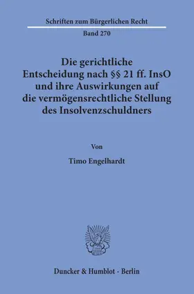 Engelhardt |  Die gerichtliche Entscheidung nach §§ 21 ff. InsO und ihre Auswirkungen auf die vermögensrechtliche Stellung des Insolvenzschuldners. | Buch |  Sack Fachmedien