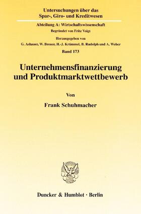 Schuhmacher | Unternehmensfinanzierung und Produktmarktwettbewerb. | Buch | 978-3-428-10783-4 | sack.de