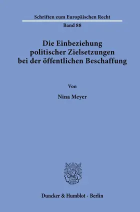 Meyer |  Die Einbeziehung politischer Zielsetzungen bei der öffentlichen Beschaffung. | Buch |  Sack Fachmedien