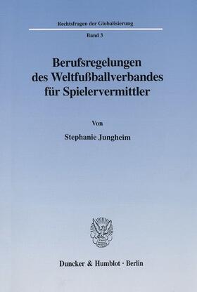 Jungheim | Berufsregelungen des Weltfußballverbandes für Spielervermittler. | Buch | 978-3-428-10818-3 | sack.de