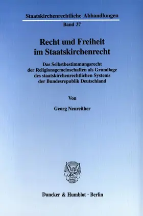 Neureither |  Recht und Freiheit im Staatskirchenrecht. | Buch |  Sack Fachmedien