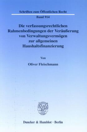 Fleischmann | Die verfassungsrechtlichen Rahmenbedingungen der Veräußerung von Verwaltungsvermögen zur allgemeinen Haushaltsfinanzierung. | Buch | 978-3-428-10890-9 | sack.de