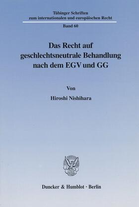 Nishihara | Das Recht auf geschlechtsneutrale Behandlung nach dem EGV und GG | Buch | 978-3-428-10897-8 | sack.de