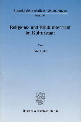 Deppenheuer / Gullo / Hollerbach | Religions- und Ethikunterricht im Kulturstaat. (Bd. 39) | Buch | 978-3-428-10910-4 | sack.de