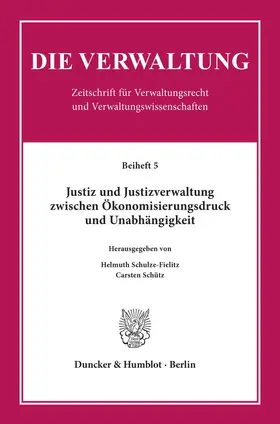 Schulze-Fielitz / Schütz |  Justiz und Justizverwaltung zwischen Ökonomisierungsdruck und Unabhängigkeit. | Buch |  Sack Fachmedien