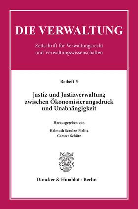 Schulze-Fielitz / Schütz | Justiz und Justizverwaltung zwischen Ökonomisierungsdruck und Unabhängigkeit. | Buch | 978-3-428-10938-8 | sack.de