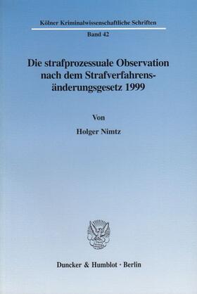 Nimtz |  Die strafprozessuale Observation nach dem Strafverfahrensänderungsgesetz 1999 | Buch |  Sack Fachmedien