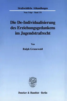Grunewald | Die De-Individualisierung des Erziehungsgedankens im Jugendstrafrecht. | Buch | 978-3-428-10959-3 | sack.de