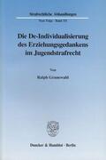 Grunewald |  Die De-Individualisierung des Erziehungsgedankens im Jugendstrafrecht. | Buch |  Sack Fachmedien