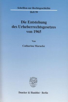 Maracke |  Die Entstehung des Urheberrechtsgesetzes von 1965. | Buch |  Sack Fachmedien