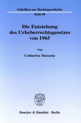 Maracke |  Die Entstehung des Urheberrechtsgesetzes von 1965. | Buch |  Sack Fachmedien