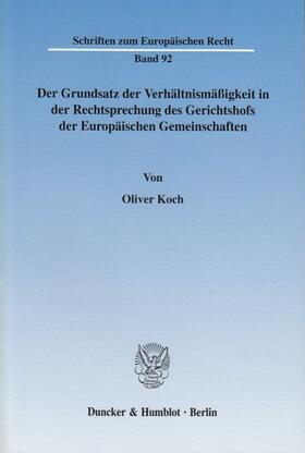 Koch | Der Grundsatz der Verhältnismäßigkeit in der Rechtsprechung des Gerichtshofs der Europäischen Gemeinschaften. | Buch | 978-3-428-10983-8 | sack.de