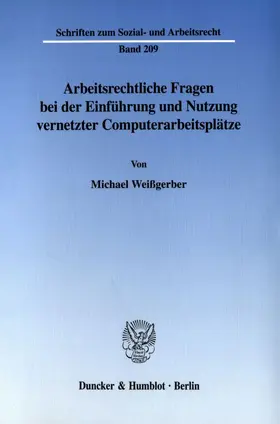 Weißgerber |  Arbeitsrechtliche Fragen bei der Einführung und Nutzung vernetzter Computerarbeitsplätze | Buch |  Sack Fachmedien
