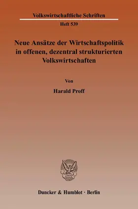 Proff |  Neue Ansätze der Wirtschaftspolitik in offenen, dezentral strukturierten Volkswirtschaften | Buch |  Sack Fachmedien
