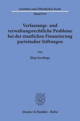 Geerlings |  Verfassungs- und verwaltungsrechtliche Probleme bei der staatlichen Finanzierung parteinaher Stiftungen. | Buch |  Sack Fachmedien
