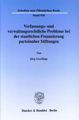 Geerlings | Verfassungs- und verwaltungsrechtliche Probleme bei der staatlichen Finanzierung parteinaher Stiftungen. | Buch | 978-3-428-11002-5 | sack.de