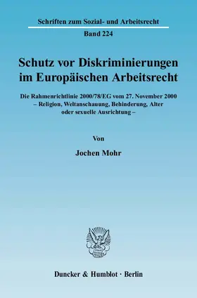 Mohr |  Schutz vor Diskriminierungen im Europäischen Arbeitsrecht. Die Rahmenrichtlinie 2000-78-EG vom 27. November 2000 - Religion, Weltanschauung, Behinderung, Alter oder sexuelle Ausrichtung. | Buch |  Sack Fachmedien