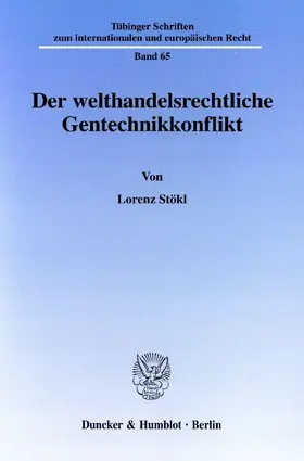 Stökl |  Der welthandelsrechtliche Gentechnikkonflikt. | Buch |  Sack Fachmedien