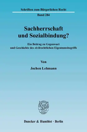 Lehmann |  Sachherrschaft und Sozialbindung? | Buch |  Sack Fachmedien