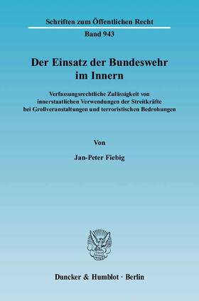 Fiebig | Der Einsatz der Bundeswehr im Innern. | Buch | 978-3-428-11118-3 | sack.de