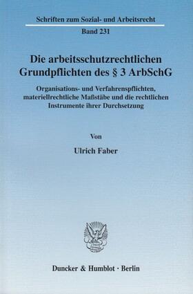 Faber | Die arbeitsschutzrechtlichen Grundpflichten des § 3 ArbSchG | Buch | 978-3-428-11153-4 | sack.de