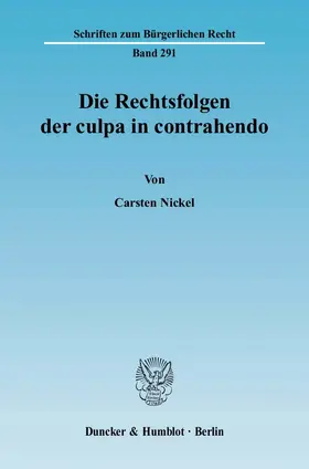 Nickel |  Die Rechtsfolgen der culpa in contrahendo. | Buch |  Sack Fachmedien