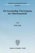 Jung |  Die bruchteilige Übertragung des Miterbenanteils | Buch |  Sack Fachmedien