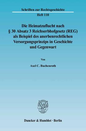 Buchenroth | Die Heimatzuflucht nach § 30 Absatz 3 Reichserbhofgesetz (REG) als Beispiel des anerbenrechtlichen Versorgungsprinzips in Geschichte und Gegenwart | Buch | sack.de