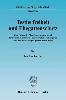 Goebel |  Testierfreiheit und Ehegattenschutz | Buch |  Sack Fachmedien