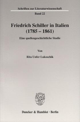 Unfer Lukoschik | Friedrich Schiller in Italien (1785 - 1861) | Buch | 978-3-428-11240-1 | sack.de