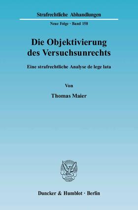 Maier |  Die Objektivierung des Versuchsunrechts | Buch |  Sack Fachmedien