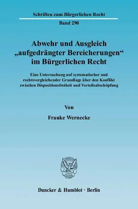 Wernecke |  Abwehr und Ausgleich "aufgedrängter Bereicherungen" im Bürgerlichen Recht | Buch |  Sack Fachmedien