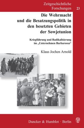 Arnold | Die Wehrmacht und die Besatzungspolitik in den besetzten Gebieten der Sowjetunion. | Buch | 978-3-428-11302-6 | sack.de