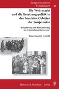 Arnold |  Die Wehrmacht und die Besatzungspolitik in den besetzten Gebieten der Sowjetunion. | Buch |  Sack Fachmedien