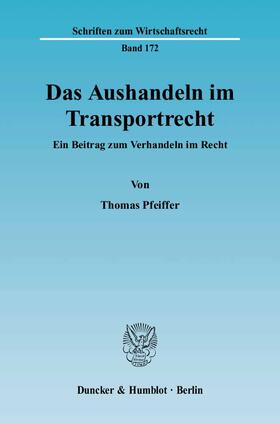 Pfeiffer | Das Aushandeln im Transportrecht | Buch | 978-3-428-11304-0 | sack.de