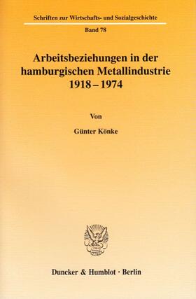 Könke | Arbeitsbeziehungen in der hamburgischen Metallindustrie 1918-1974 | Buch | 978-3-428-11310-1 | sack.de