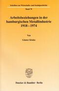 Könke |  Arbeitsbeziehungen in der hamburgischen Metallindustrie 1918-1974 | Buch |  Sack Fachmedien