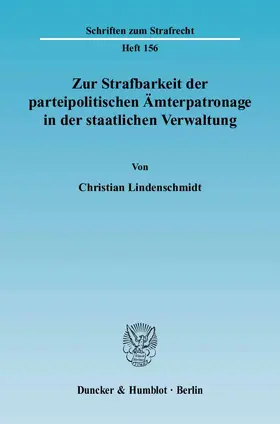 Lindenschmidt |  Zur Strafbarkeit der parteipolitischen Ämterpatronage in der staatlichen Verwaltung. | Buch |  Sack Fachmedien