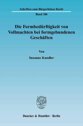 Kandler | Die Formbedürftigkeit von Vollmachten bei formgebundenen Geschäften | Buch | 978-3-428-11357-6 | sack.de