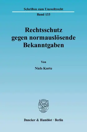 Korte |  Rechtsschutz gegen normauslösende Bekanntgaben. | Buch |  Sack Fachmedien